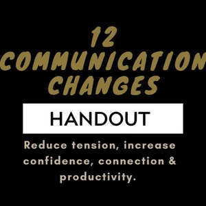 Puede incluir: Fondo negro con texto dorado: "12 Cambios de comunicación" sobre un rectángulo blanco con la palabra "HANDOUT" en negrita. Debajo, el texto dice: "Reduce la tensión, aumenta la confianza, la conexión y la productividad."