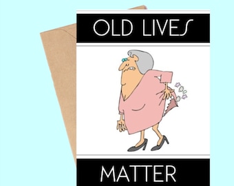Funny Birthday Card Old Lives Matter Birthday Card For Old Person