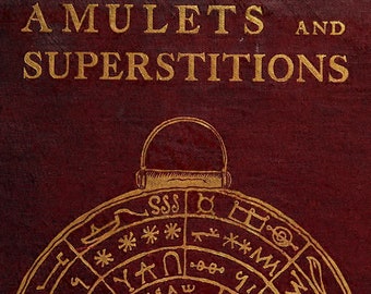 AMULETS & SUPERSTITIONS: Vintage Book, Talismans, Egyptian, Hebrew, Christian, Muslim, Evil Eye, Divination, Magic, Occult, PDF Digital