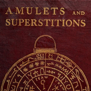 AMULETS & SUPERSTITIONS: Vintage Book, Talismans, Egyptian, Hebrew, Christian, Muslim, Evil Eye, Divination, Magic, Occult, PDF Digital