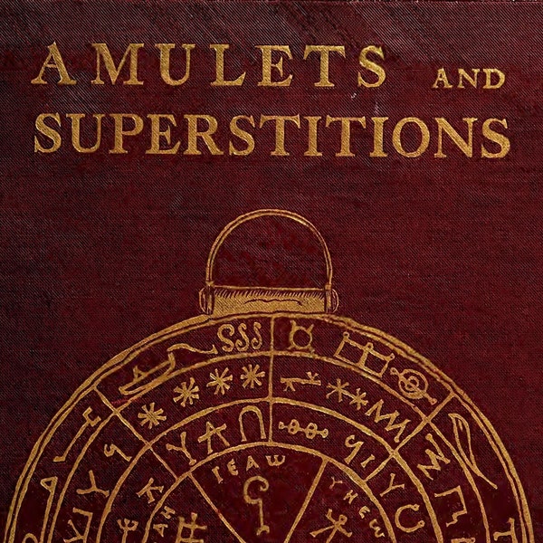AMULETS & SUPERSTITIONS: Vintage Book, Talismans, Egyptian, Hebrew, Christian, Muslim, Evil Eye, Divination, Magic, Occult, PDF Digital