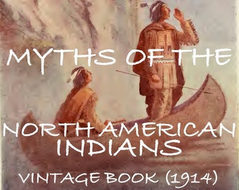 MYTHS North AMERICAN INDIANS: Vintage Color Illustrated Book, Native Americans, Sioux, Pawnee, Iroquois, Mythology, History, Pdf download