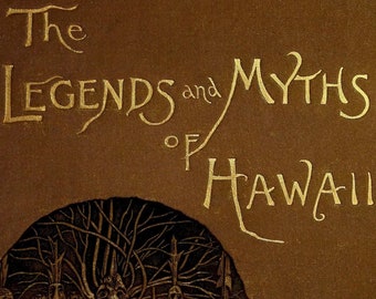 HAWAII MYTHS LEGENDS - The Myths and Legends of Hawaii, Vintage Book (1888), Hawaiian Folklore, History, Old Book, Illustrated, Pdf 566 pg