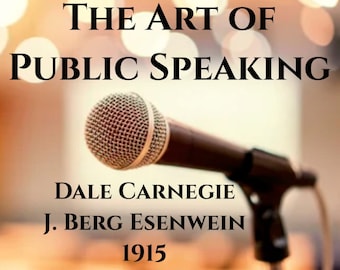 May include: A black microphone on a stand with the text "THE ART OF PUBLIC SPEAKING" above it and "DALE CARNEGIE J. BERG ESENWEIN 1915" below it.