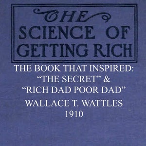 GET MONEY: “The Science of Getting Rich&quot; - The book that inspired &quot;The Secret&quot; and &quot;Rich Dad Poor Dad&quot; change your mind and be rich eBook