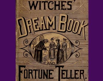 WITCHES DREAM BOOK & Fortune Teller (1855): Learn dream interpretation, palmistry, divination, talisman, charms, spells, Pdf download ebook