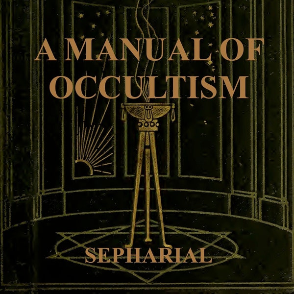 MANUAL OF OCCULTISM: Vintage Book, Magic, Occult, Witchcraft, Astrology, Palmistry, Numerology, Tarot, Divination, Crystals, Dreams, Pdf