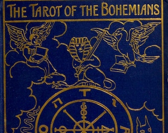 TAROT OF BOHEMIANS - by Papus, preface by A.E. Waite, best tarot book ever, card reading, occult, witchcraft, magic, numerology, Egypt, Pdf