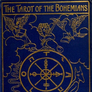 TAROT VAN BOHEMIANEN - door Papus, voorwoord door A.E. Waite, beste tarotboek ooit, kaartlezen, occulte, hekserij, magie, numerologie, Egypte, Pdf