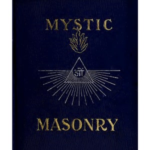 MYSTIC MASONRY: Symbols of Freemasonry & Greater Mysteries of Antiquity, J.D. Buck (1911) principles, symbols, hierarchy, PDF download ebook