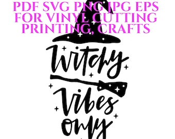 WITCHY VIBES ONLY, High Resolution, Magical, Vinyl, Cut, Cricut, Svg, Pdf, Jpg, Png, Eps, Printable, Magic, Occult, Witchcraft, Halloween