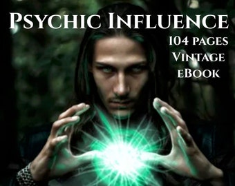 PSYCHIC INFLUENCE - lessons on personal magnetism, psychic influence, thought-force, concentration, will-power - 104 page vintage eBook PDF