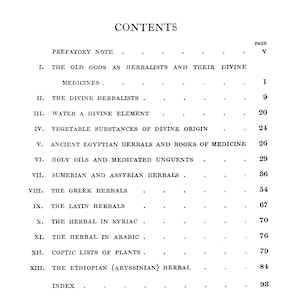 May include: A table of contents for a book on the history of herbalism. The book covers topics such as the old gods as herbalists, water as a divine element, and the use of herbs in different cultures.