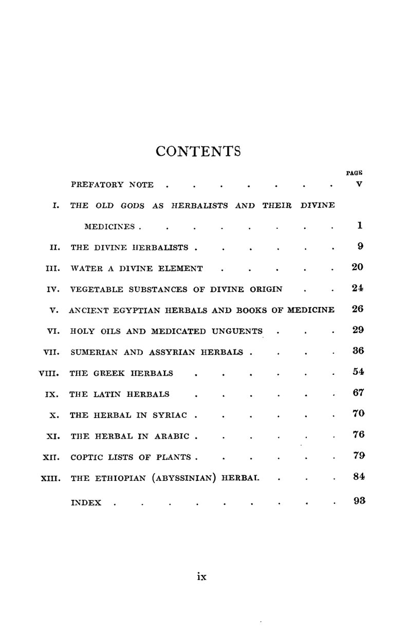 May include: A table of contents for a book on the history of herbalism. The book covers topics such as the old gods as herbalists, water as a divine element, and the use of herbs in different cultures.