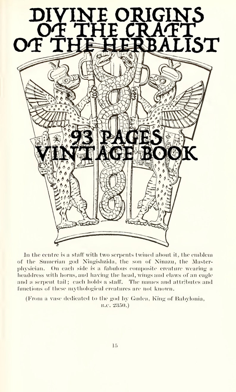 May include: A black and white illustration of a staff with two serpents entwined around it. On each side of the staff is a mythical creature with wings, a serpent tail, and a headdress with horns. The illustration is from a vase dedicated to the god by Gudea, King of Babylonia, B.C. 2350. 93 Pages Vintage Book.