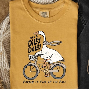 Born To Dilly Dally Forced To Lock In T-Shirt, Cursed Goose Shirt,  Popular Meme Shirt, Viral Meme Shirt, Offensive Shirt, Preppy Girly Tee
