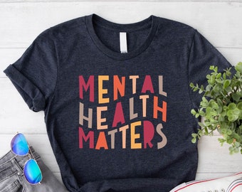 Mental Health Matters Shirt, Mental Health Shirt, Mental Health Awareness Shirt, Anxiety Shirt, Therapist Shirt, Psychologist Shirt