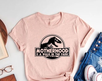 Motherhood is a Walk in the Park Shirt, Mom Life Shirt, Mom Shirt, Mom, Gift for Mom, Dinosaur Mom Shirt, Dinosaur Party Shirt, Mama Shirt