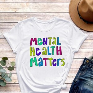 Mental Health Matters Shirt, Disorder Awareness Shirt, Anxiety Shirt, Mental Health Shirt, Mental Health Gift, Mental Health Awareness Shirt
