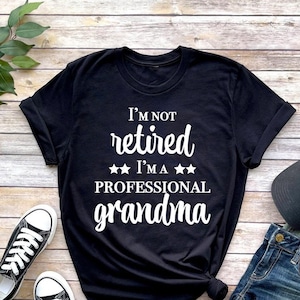 I&#39;m Retired I&#39;m A Professional Grandma Shirt, Funny Retirement Gifts, Retirement Shirt, Retirement Party Shirt, New Retired Shirt, Retired