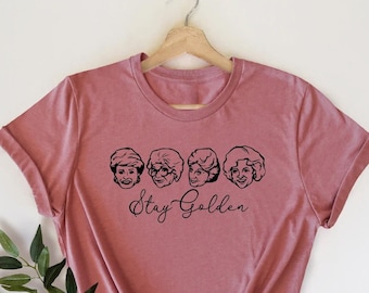 Golden Girls Shirt, Stay Golden, Golden Girls Name Shirt , 80's TV Sitcom , Rose, Blanche, Dorothy, Sophia, Golden Years, Golden Girls Fan