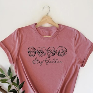 Golden Girls Shirt, Stay Golden, Golden Girls Name Shirt , 80's TV Sitcom , Rose, Blanche, Dorothy, Sophia, Golden Years, Golden Girls Fan