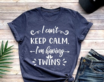 I Can't Keep Calm I'm Having Twins Shirt, Pregnancy Shirt, I'm Pregnant Shirt, Pregnancy Announcement Shirt, Pregnancy Reveal Shirt