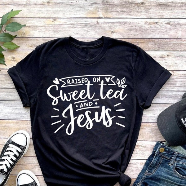 Raised On Sweet Tea And Jesus Shirt, Tea Lover Shirt, Tea Addict Shirt, Tea Shirt, Gift For Tea Addict, Tea Party Shirt, Tea Lover Gift