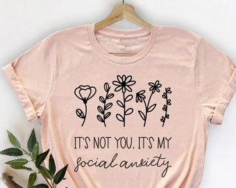 It's Not You It Is My Social Anxiety Shirt, Disorder Awareness Shirt, Anxiety Shirt, Mental Health Shirt, Mental Health Awareness Shirt