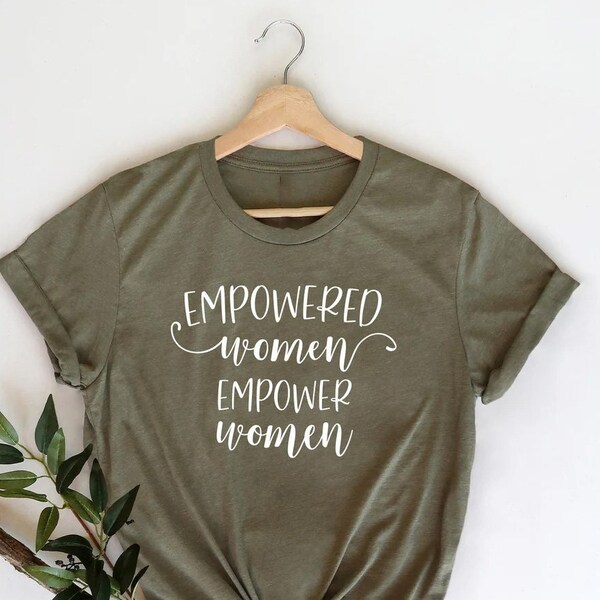 Empowered Women Empower Women, Crew Shirt, Inspirational Shirt, Feminist Shirt, Equal Rights, Empowered Women Shirt