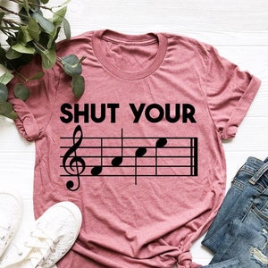 Shut Your Shirt, Music Shirt, Gift For Musician, Musician Shirt, Music Festival Tee, Music Lover Shirt, Musician Shirt