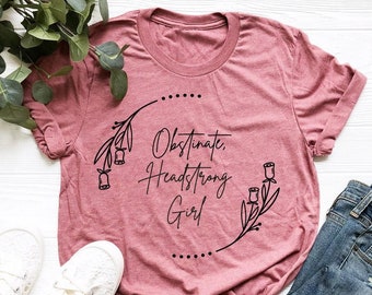 Obstinate Headstrong Girls Shirt, Strong Girl Shirt, Jane Austen Shirt, Pride And Prejudice Shirt, Feminist Shirt, Jane Austen Fan Shirt