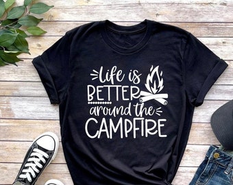 Life Is Better Around The Campfire Camping Shirt, Adventure Shirt, Camping Heart Shirt, Camper Shirt, Camp Life Shirt, Camping Shirt