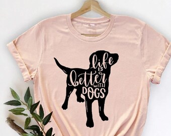 Life Is Better With Dogs Shirt, Dog Lover, Dog Shirts, Funny Dog Shirt, Dog Lover Shirt, Dog Gift, Paw shirt, Dogs Owner Shirts