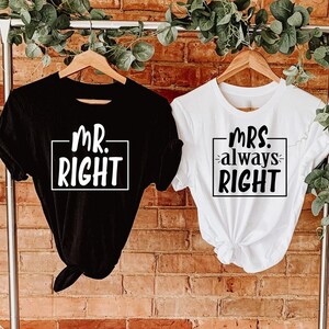 Mr Right Mrs Always Right Shirt, Couple Shirts, Valentines Shirt, Valentine Gift, Funny Couples Tees, Matching Couple Shirt, Anniversary