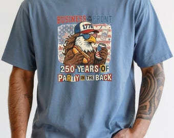 USA 250th Anniversary Comfort Colors®  T-Shirt, Business in the Front Party in the Back Shirt, America 250th  July 4 Shirt, Independence Day