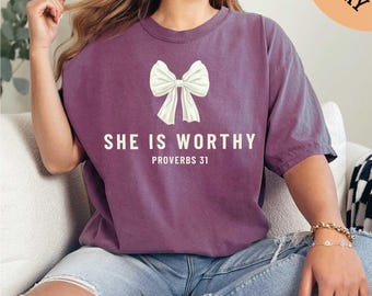 She Is Worthy Proverbs 31 Shirt, Worthy Shirt, Christian Coquette Shirt, Coquette Bow Christian Shirt, Bible Verse Shirt, Christian Shirt