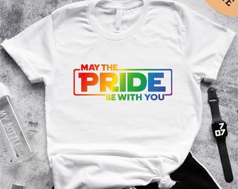 May the Pride be with You T-Shirt, LGBT Shirt, Pride Month Shirt, Rainbow Shirt, Lesbian Gay Support, LGBTQ Sweatshirt, Proud Ally Shirt