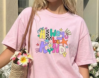 Always Be Kind Comfort Colors® T-Shirt, Flower Shirt, Always Kind Sweater, Floral Positivity Shirt, Kindness Vibes Tee, Just Be Kind Sweater