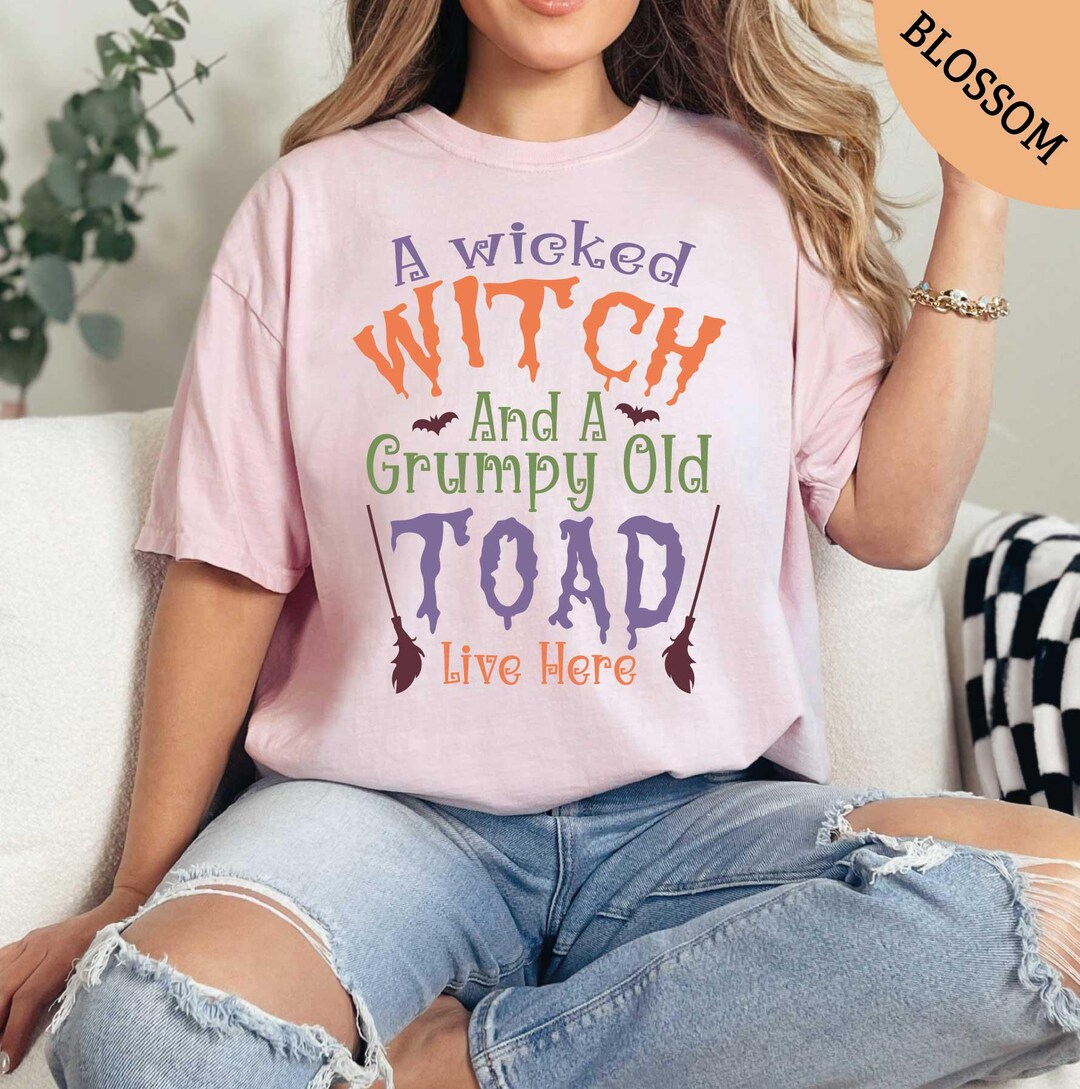 A Wicked Witch and A Grumpy Old Toad Live Here Shirt, Wicked Witch ...