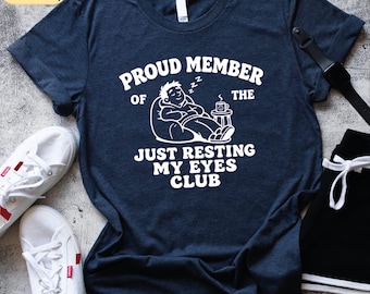 Proud Member of the Just Resting My Eyes Club Comfort Colors® T-Shirt, Dad Shirt, Relaxing Sweater, Lazy Weekend Shirt, Father's Day Gift