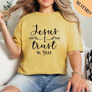 Jesus I Trust In You Shirt, Religious Shirt, Religious Gift, Christian Shirt, Christian Gifts, Comfort Colors Shirt, Jesus Lover Shirt