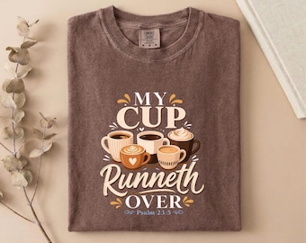 Comfort Colors® My Cup Runneth Over T-Shirt, Psalm 23:5 Sweatshirt, Christian Coffee Shirt, Faith Tee, Scripture Top, Jesus Gift