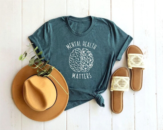 Mental Health Shirts, Shirts for women, Mental Health Matters Shirt, Inspirational Shirts Women, Mental Health Awareness, Mental Shirt