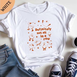 Definitely Not In A Row Shirt, Ducks Not in A Row Sweatshirt, Funny Shirt, Mental Health Shirt, Best Friend Gift Shirt, Gift for Her Shirt image 1
