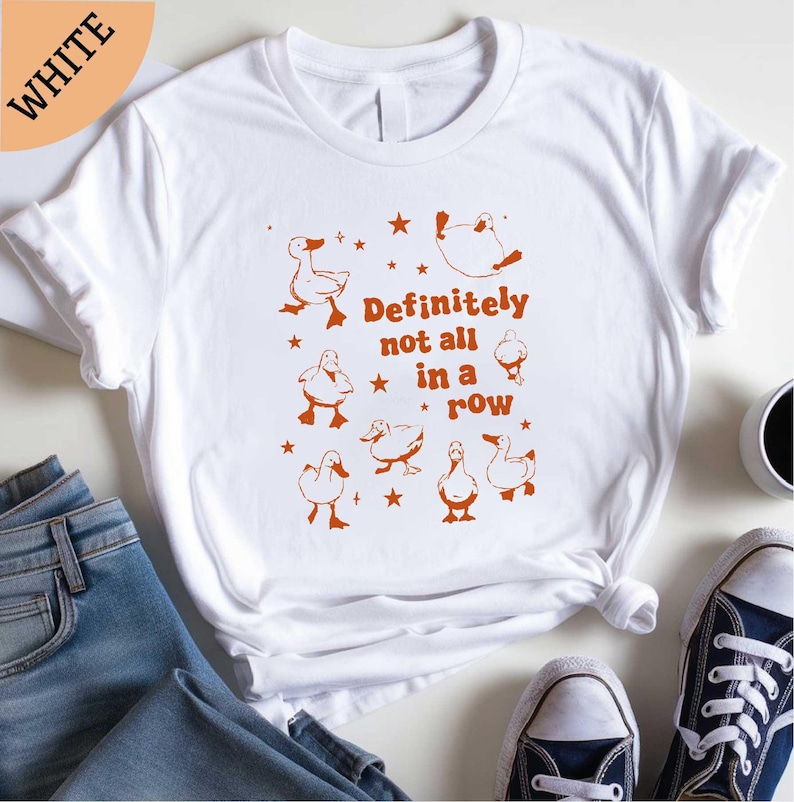 Definitely Not In A Row Shirt, Ducks Not in A Row Sweatshirt, Funny Shirt, Mental Health Shirt, Best Friend Gift Shirt, Gift for Her Shirt image 1
