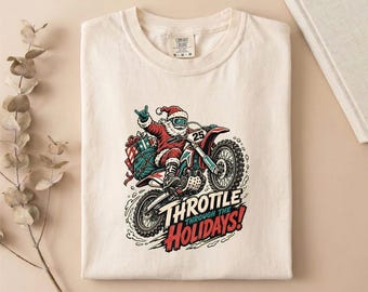 Comfort Colors® Throttle Through Holidays T-Shirt, Motocross Santa Sweatshirt, Dirt Bike Shirt, Christmas Tee, Rider Top, Biker Gift