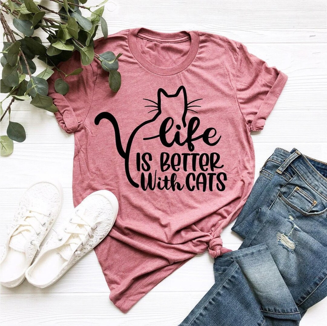 Life is Better With Cats Shirt, Cat Shirt, Funny Cat Shirt, Cat Mom Shirt, Cat Lover Shirt, Cat