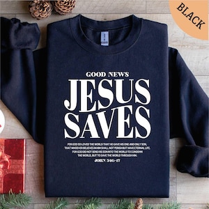 Good News Jesus Saves Sweatshirt, Christian Sweatshirt, Bible Verse Shirt, Faith Shirt, Religious Shirt, Jesus Saves Shirt, Gospel Shirt