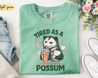 Comfort Colors® Tired as a Classroom Possum T-Shirt, Teacher Shirt, Teacher Sweater, Back to School Elementary Teacher, Animal Lover T-Shirt